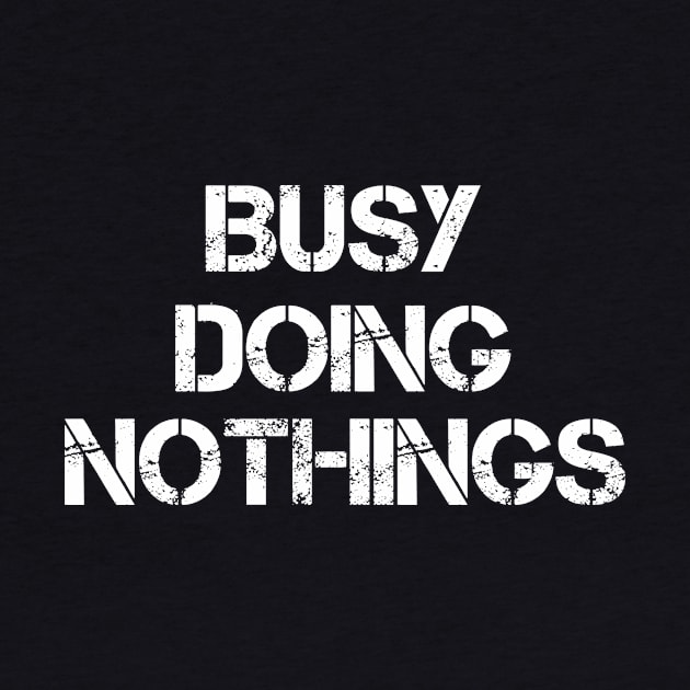 Busy Doing Nothing Busy Doing Nothing by creativitythings 
